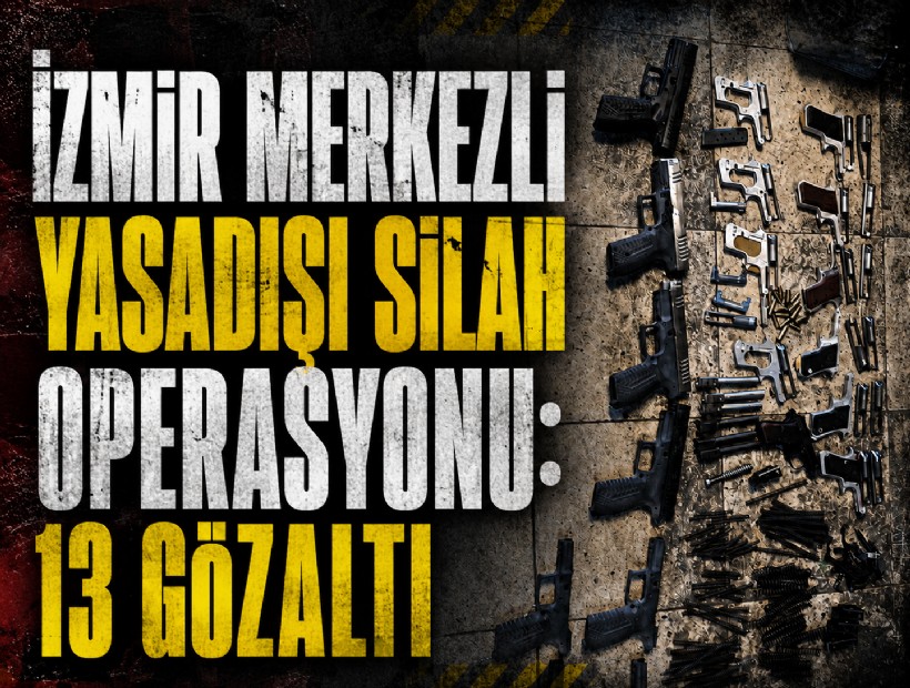 İzmir merkezli yasadışı silah operasyonu: 13 gözaltı