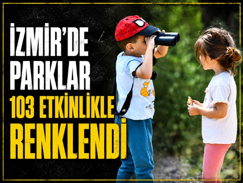 İzmir’de parklar 103 etkinlikle renklendi