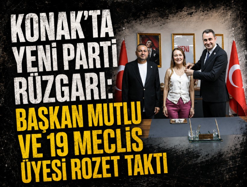 Konak'ta YENİ Parti rüzgarı: Başkan Mutlu ve 19 meclis üyesi rozet taktı