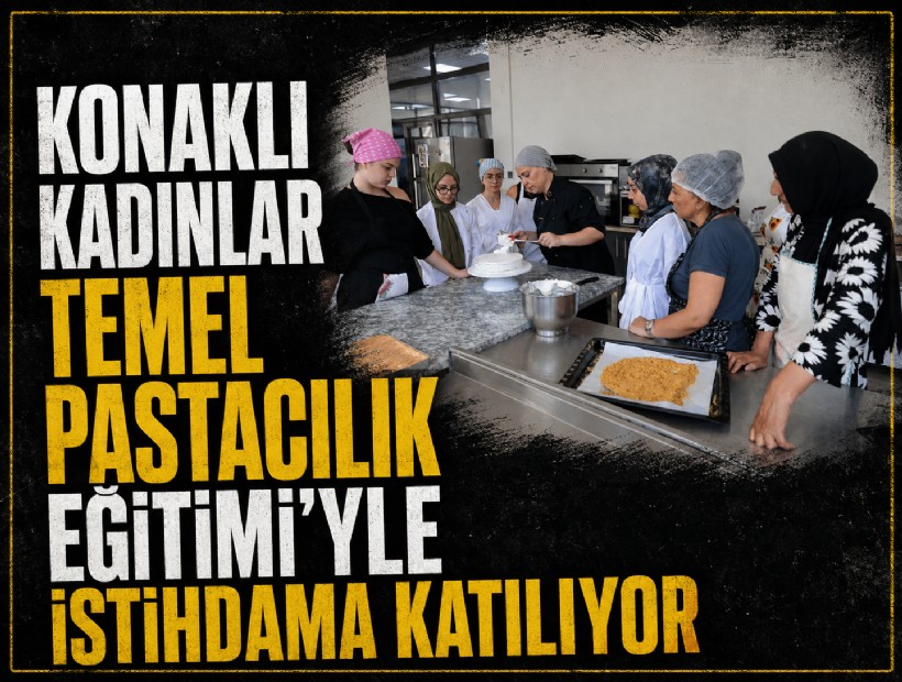 Konaklı kadınlar Temel Pastacılık Eğitimi’yle istihdama katılıyor