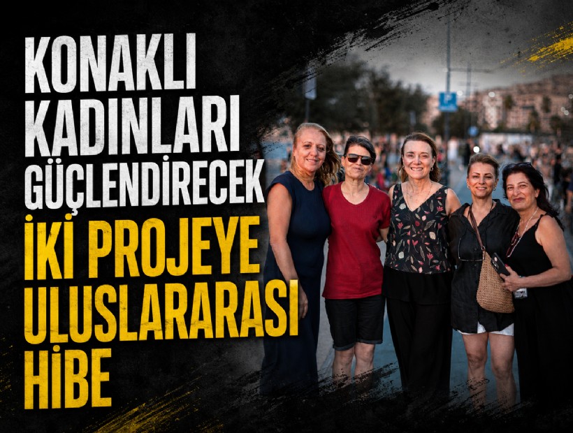 Konaklı kadınları güçlendirecek iki projeye uluslararası hibe