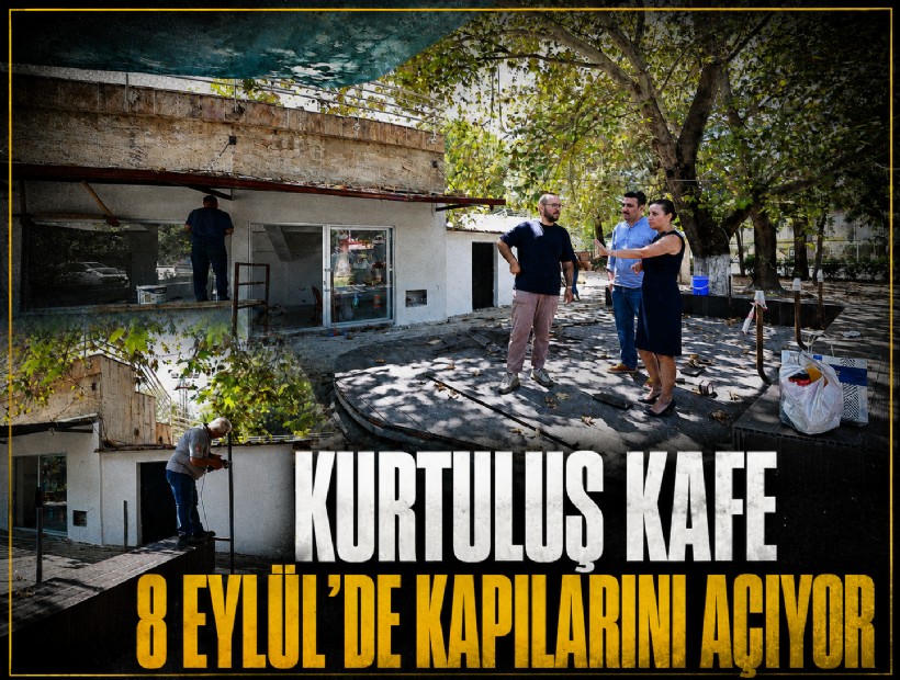 Kurtuluş Kafe 8 Eylül'de kapılarını açıyor