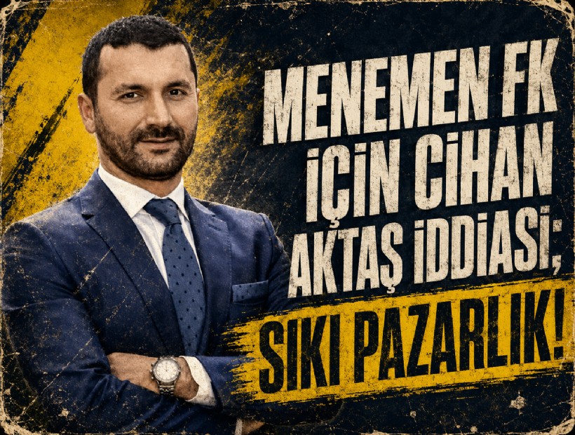 Menemen FK için Cihan Aktaş iddiası