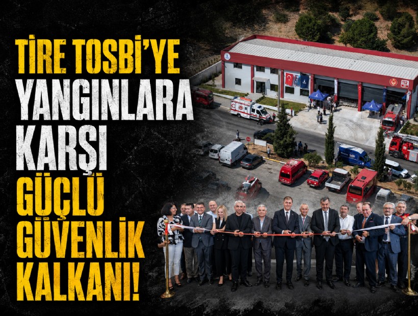 Tire TOSBİ’ye yangınlara karşı güçlü güvenlik kalkanı