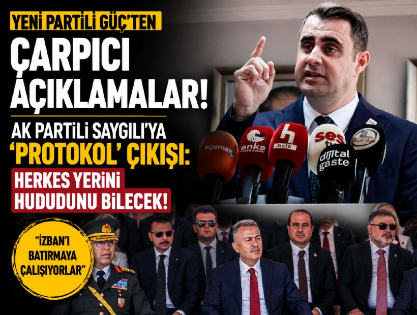 YENİ Partili Güç'ten AK Partili Saygılı'ya 'protokol' çıkışı: Herkes yerini hududunu bilecek!