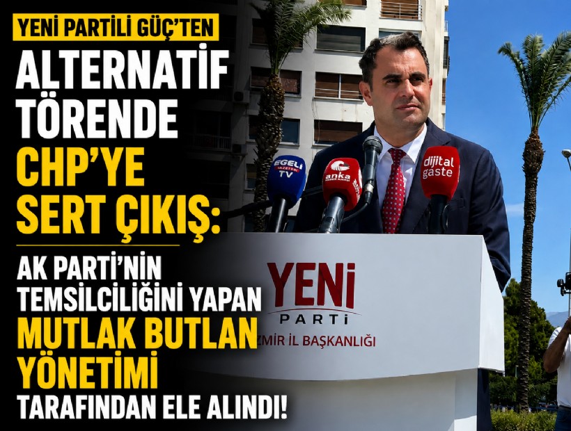 YENİ Partili Güç'ten alternatif törende CHP'ye sert çıkış: AK Parti'nin temsilciliğini yapan mutlak butlan yönetimi tarafından ele alındı!