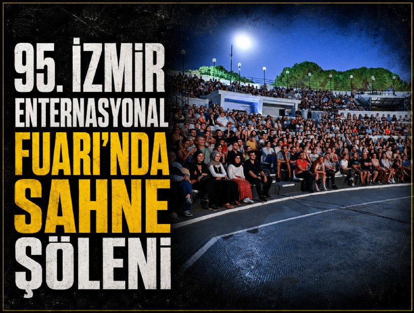 95. İzmir Enternasyonal Fuarı’nda sahne şöleni