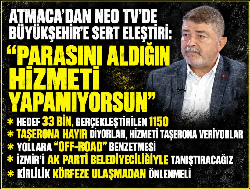 AK Partili Atmaca’dan NEO TV’de Büyükşehir’e sert eleştiri: 'Parasını aldığın hizmeti yapamıyorsun'