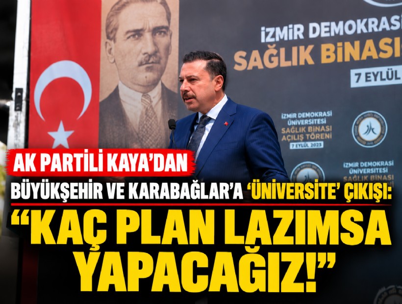 AK Partili Kaya'dan Büyükşehir ve Karabağlar belediyelerine üniversite çıkışı; Kaç plan lazımsa yapacağız!