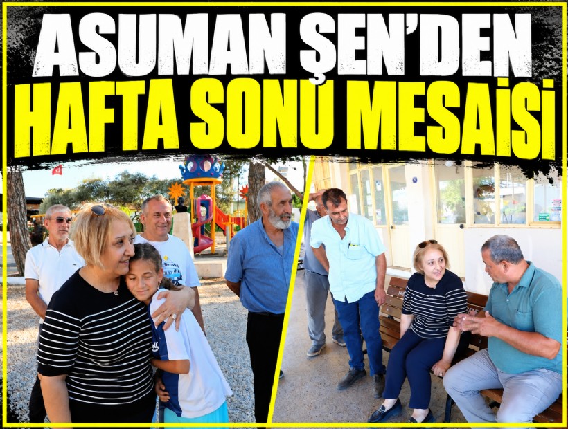 Asuman Şen’den hafta sonu mesaisi