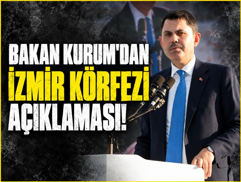 Bakan Kurum'dan İzmir Körfezi açıklaması!