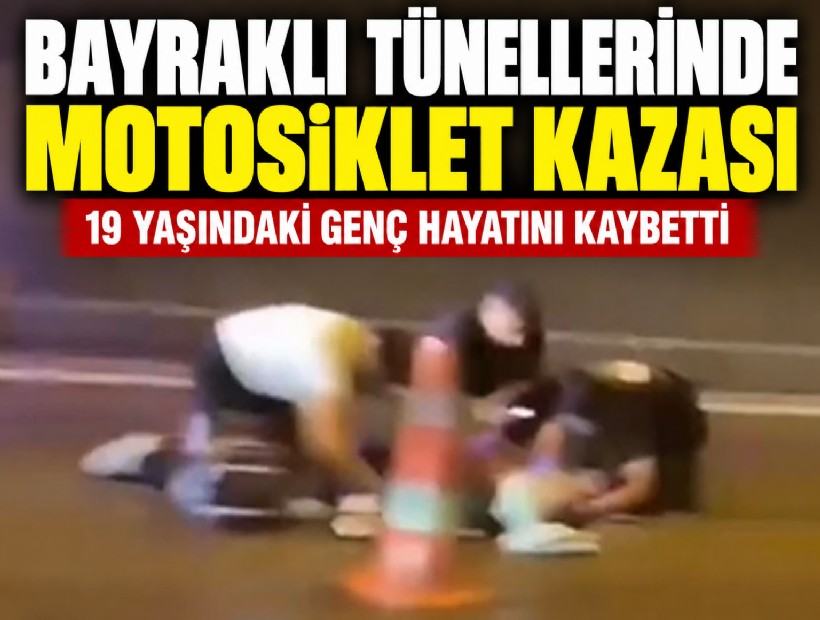 Bayraklı tünellerinde motosiklet kazası: 19 yaşındaki genç hayatını kaybetti