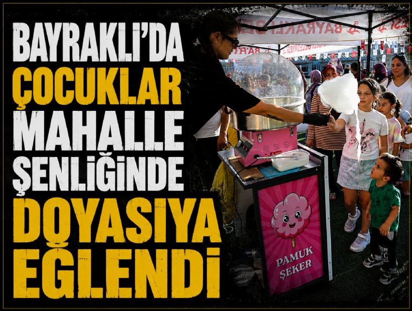 Bayraklı’da çocuklar mahalle şenliğinde doyasıya eğlendi