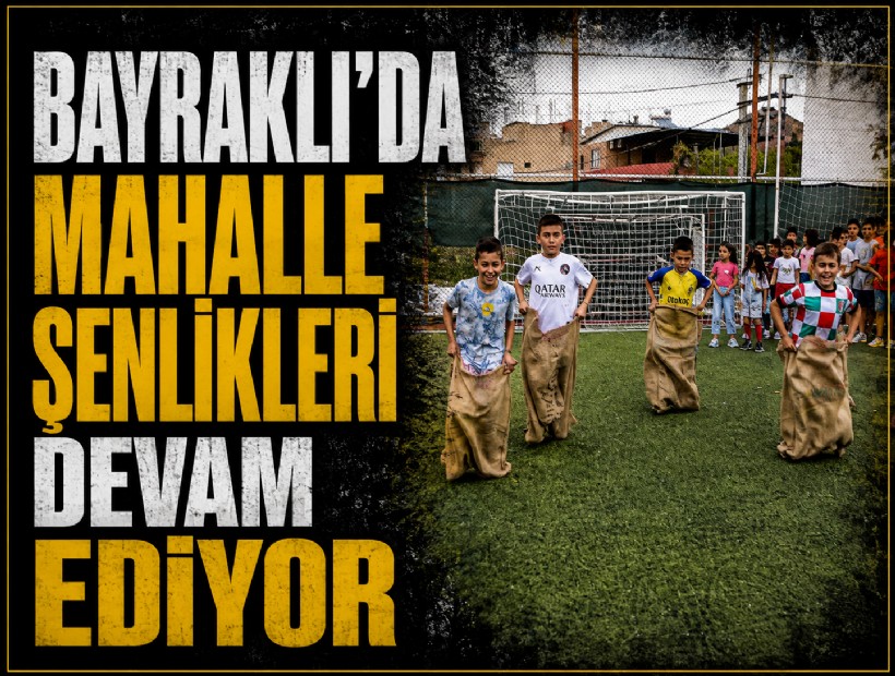 Bayraklı’da mahalle şenlikleri devam ediyor