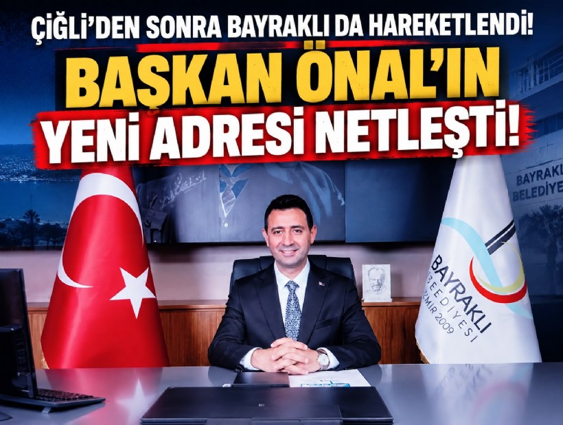 Çiğli'den sonra Bayraklı da hareketlendi: Başkan Önal'ın yeni adresi belli oldu!
