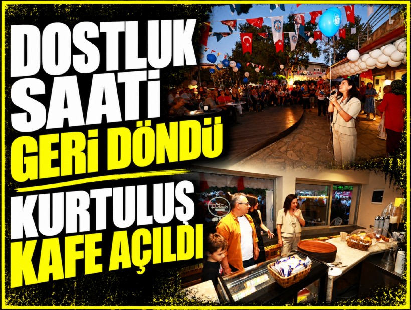 Dostluk saati geri döndü, Kurtuluş Kafe açıldı