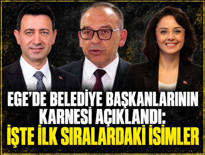 Ege’de belediye başkanlarının karnesi açıklandı: İşte ilk sıralardaki isimler