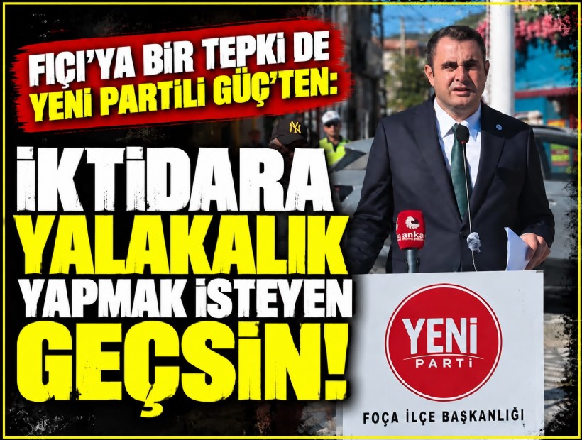 Fıçı'ya bir tepki de YENİ Partili Güç'ten: İktidara yalakalık yapmak isteyen geçsin!
