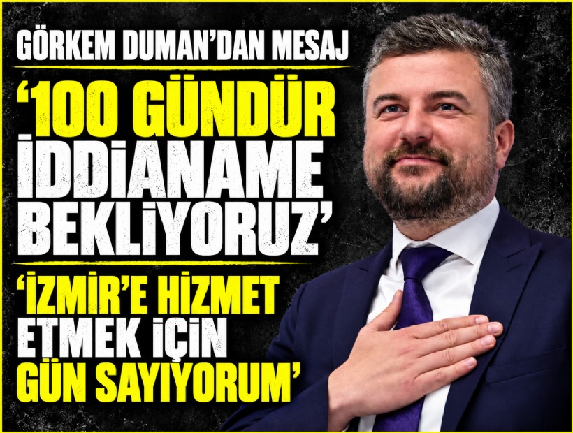 Görkem Duman’dan mesaj: '100 gündür iddianame bekliyoruz'