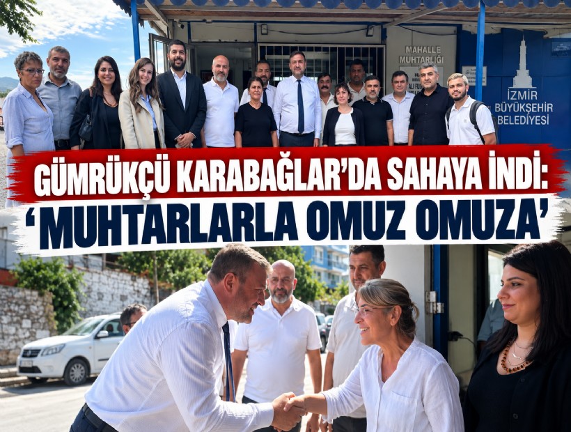 Gümrükçü, Karabağlar’da sahaya indi: 'Muhtarlarla omuz omuza'