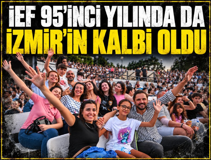 İEF 95’inci yılında da İzmir’in kalbi oldu
