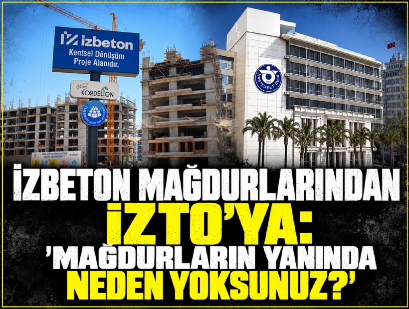 İZBETON mağdurlarından İZTO’ya: 'Mağdurların yanında neden yoksunuz?'