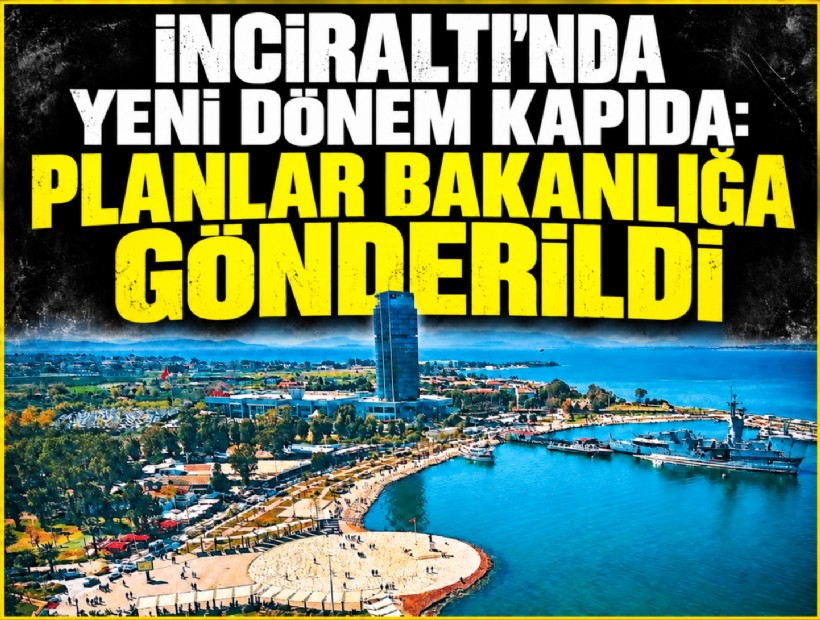 İnciraltı planlarında yeni aşama: Komisyondan geçti, dosya Ankara’ya gönderildi