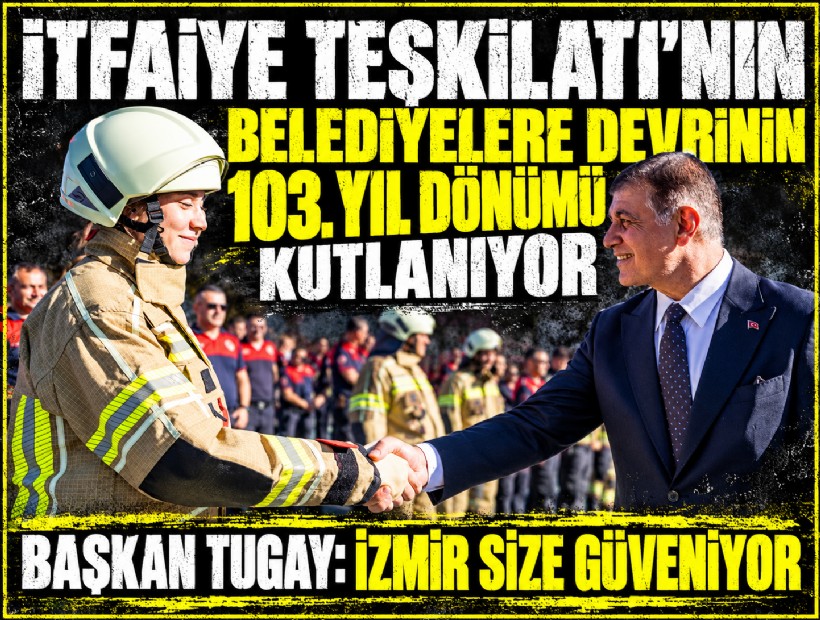 İtfaiye Teşkilatı’nın belediyelere devrinin 103. yıl dönümü kutlanıyor