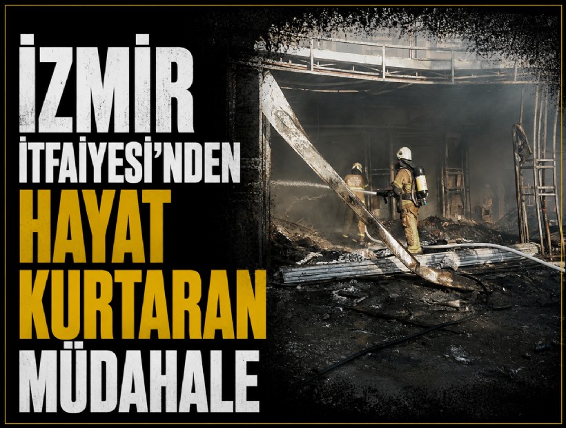 İzmir İtfaiyesi’nden hayat kurtaran müdahale