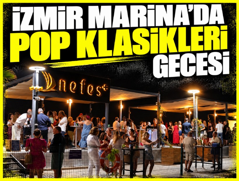 İzmir Marina’da pop klasikleri gecesi
