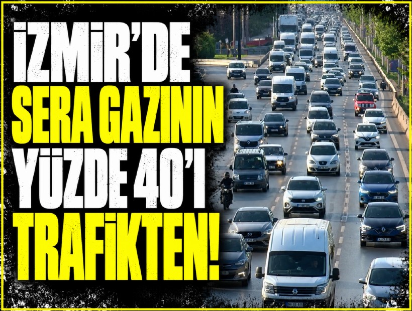 İzmir'in ürettiği sera gazının yüzde 40'ı trafikten geliyor!