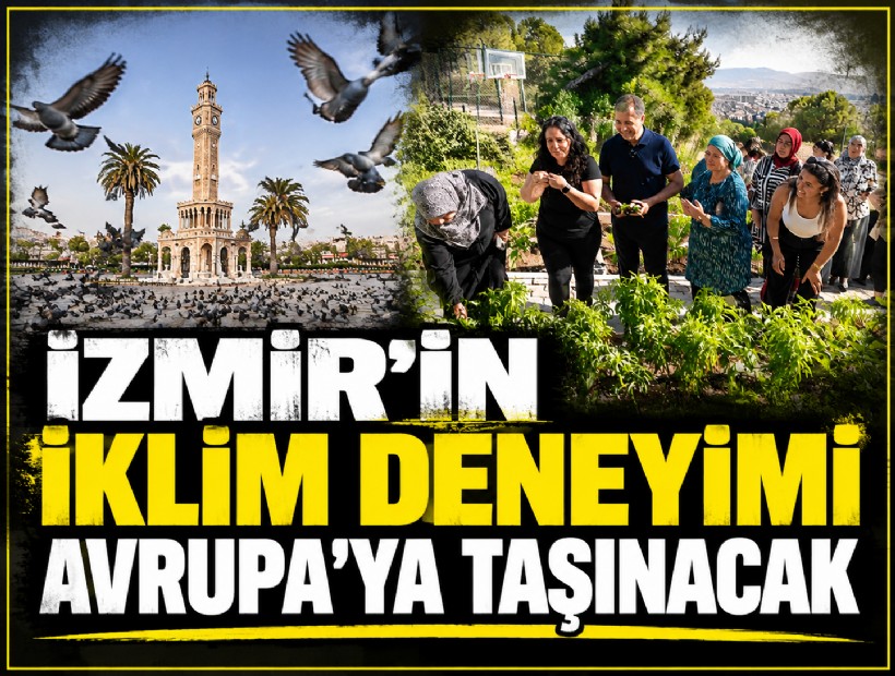 İzmir’in iklim deneyimi Avrupa’ya taşınacak