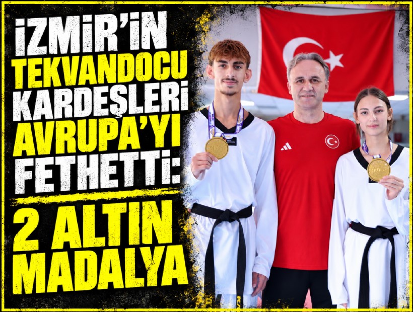 İzmir’in tekvandocu kardeşleri Avrupa’yı fethetti: 2 altın madalya