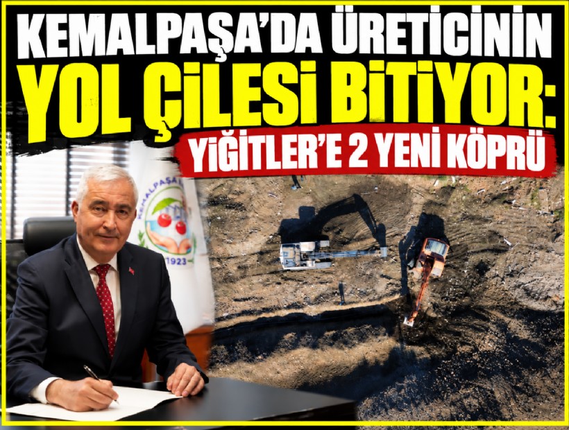 Kemalpaşa’da üreticinin yol çilesi bitiyor: Yiğitler’e 2 yeni köprü
