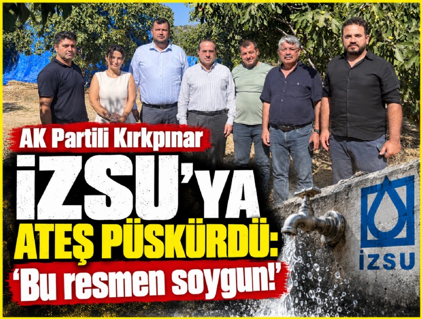 Kırkpınar İZSU’ya ateş püskürdü: ‘Aynı suya onlarca kat fazla bedel ödeniyor!’