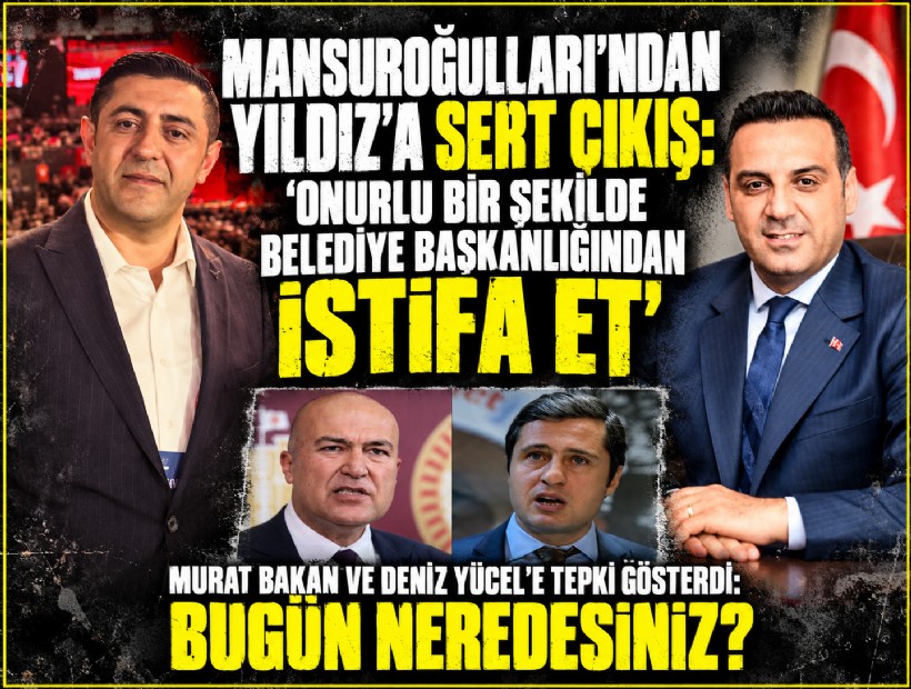 Mansuroğulları'ndan Yıldız'a sert çıkış: 'Onurlu bir şekilde belediye başkanlığından istifa et'