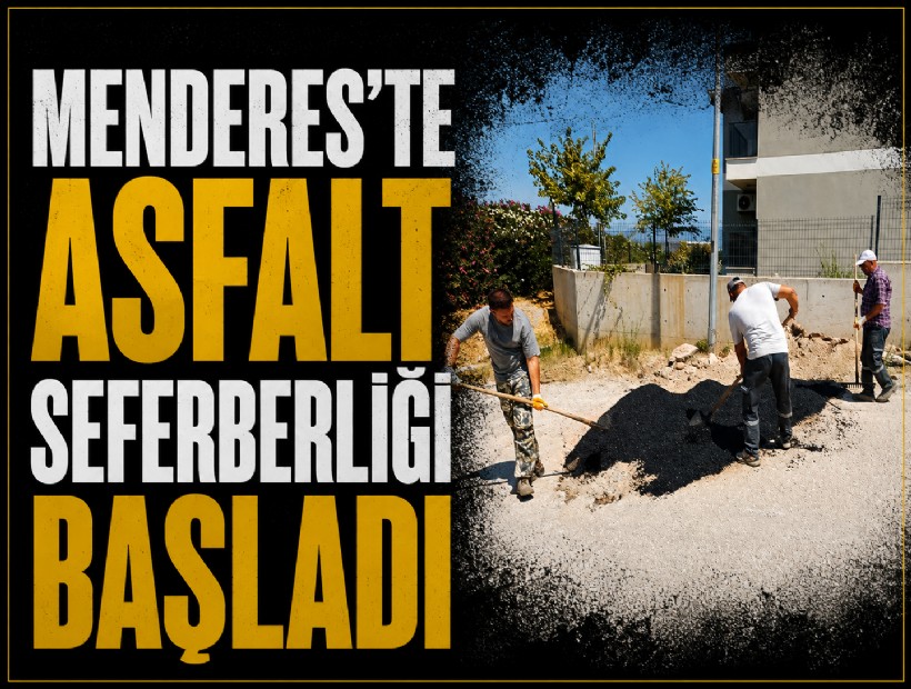 Menderes’te asfalt seferberliği başladı
