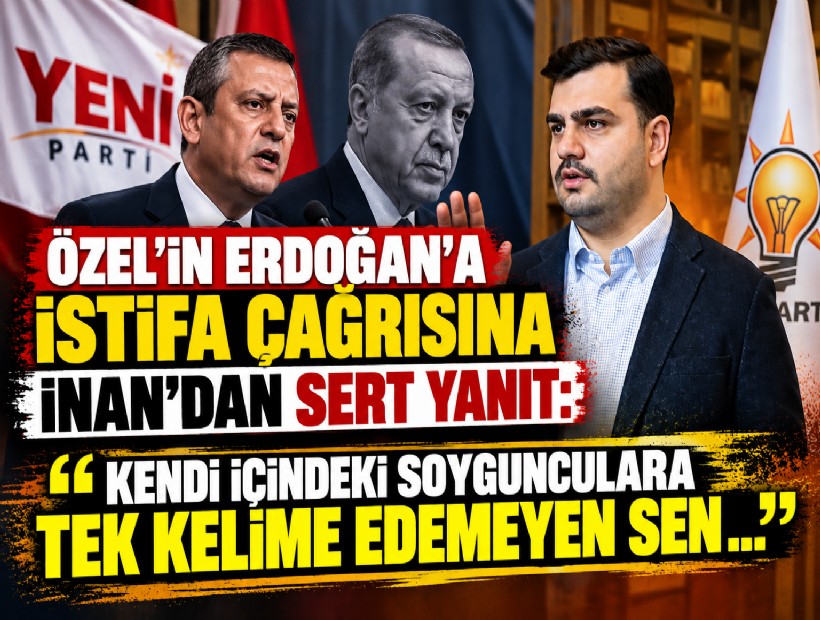 Özel'in Erdoğan’a istifa çağrısına İnan’dan sert yanıt!