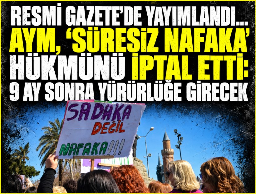 Resmi Gazete'de yayımlandı...   AYM, 'süresiz nafaka' hükmünü iptal etti: 9 ay sonra yürürlüğe girecek