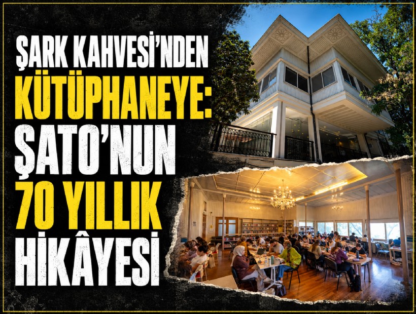 Şark Kahvesi’nden kütüphaneye: Şato’nun 70 yıllık hikyesi