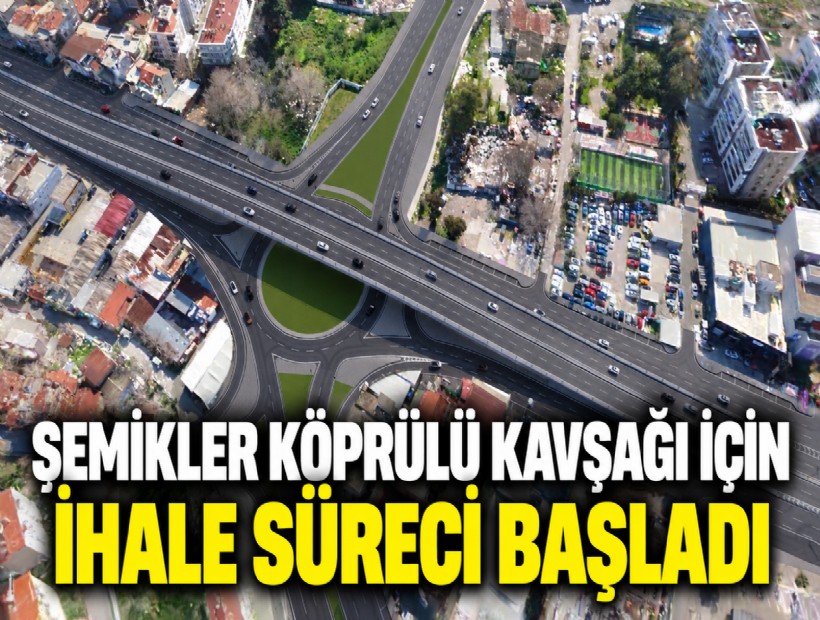 Şemikler Köprülü Kavşağı için ihale süreci başladı