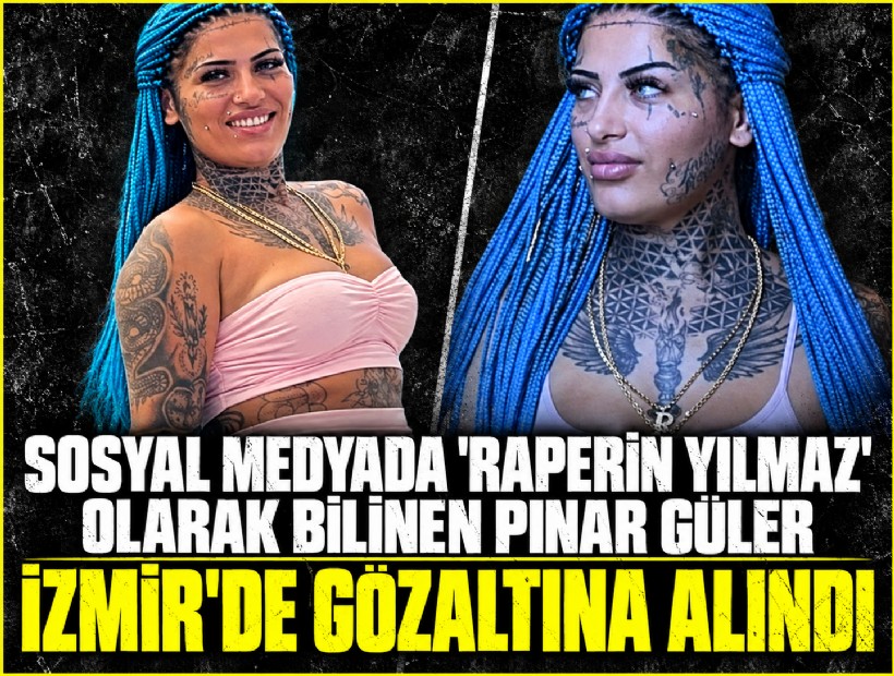 Sosyal medyada 'Raperin Yılmaz' olarak bilinen Pınar Güler İzmir'de gözaltına alındı