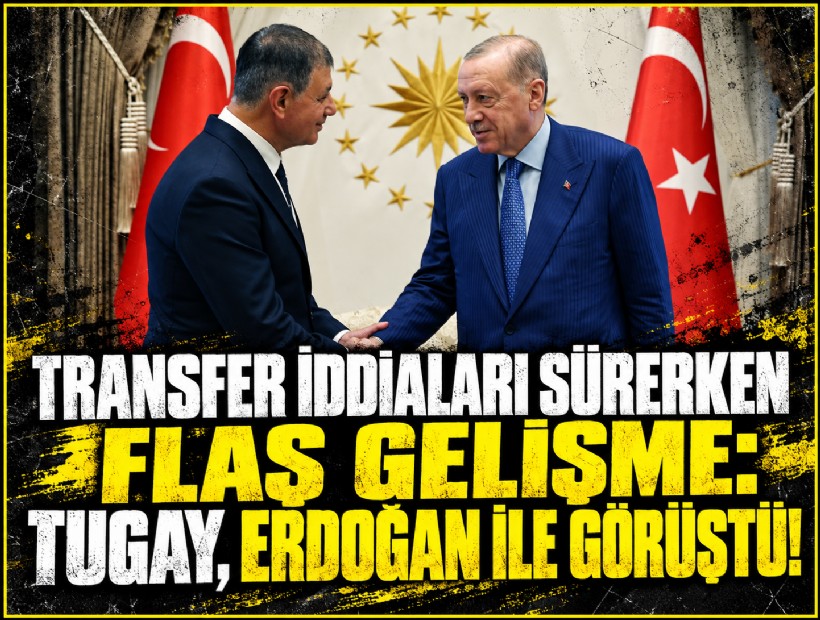 Transfer iddiaları sürerken flaş gelişme: Tugay, Erdoğan ile görüştü!