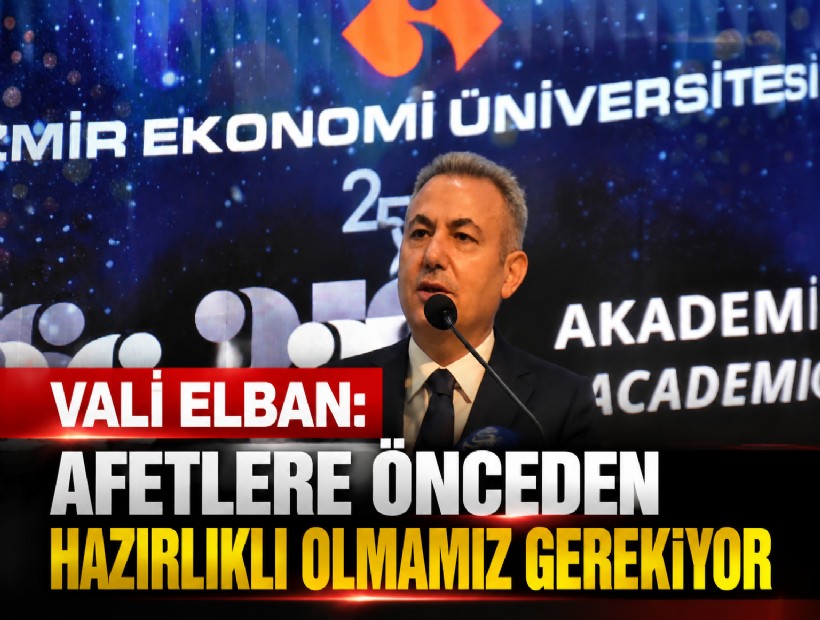 Vali Elban: Afetlere önceden hazırlıklı olmamız gerekiyor