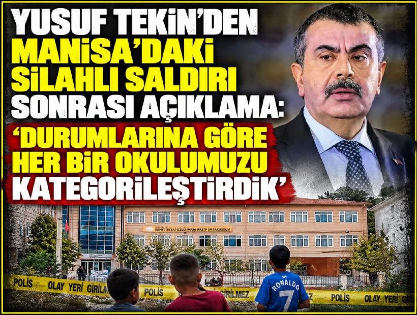 Yusuf Tekin'den Manisa'daki silahlı saldırı sonrası açıklama: Durumlarına göre her bir okulumuzu kategorileştirdik'