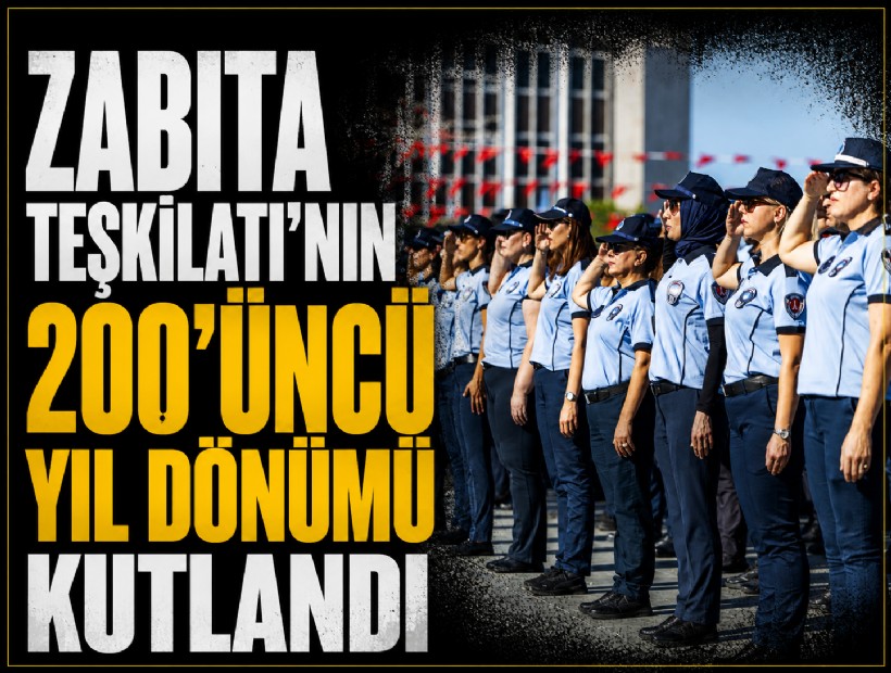 Zabıta Teşkilatı’nın 200’üncü yıl dönümü kutlandı