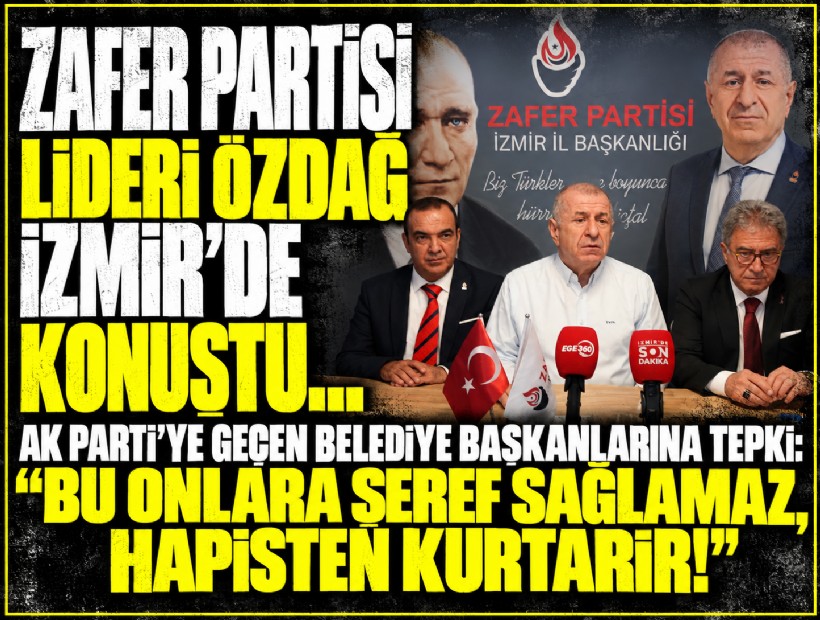 Zafer Partisi lideri Özdağ'dan AK Parti'ye geçen belediye başkanlarına tepki: Bu onlara şeref sağlamaz, hapisten kurtarır!