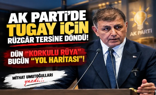 Mithat Umutoğulları yazdı... AK Parti’de Tugay için rüzgar tersine döndü!