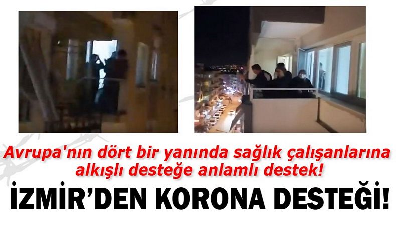 Avrupa'nın dört bir yanında sağlık çalışanlarına alkışlı desteğe İzmir’den destek!