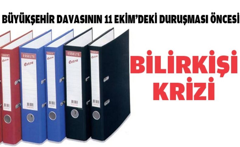 11 Ekim öncesi bilirkişi krizi